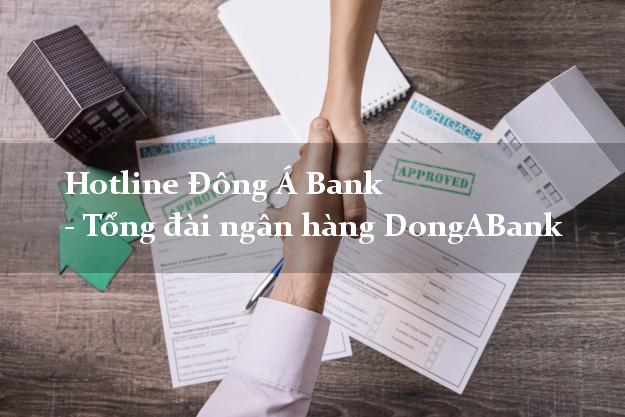 Hotline Đông Á Bank - Tổng đài ngân hàng DongABank