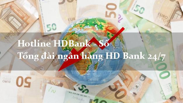 Hotline HDBank - Số Tổng đài ngân hàng HD Bank 24/7