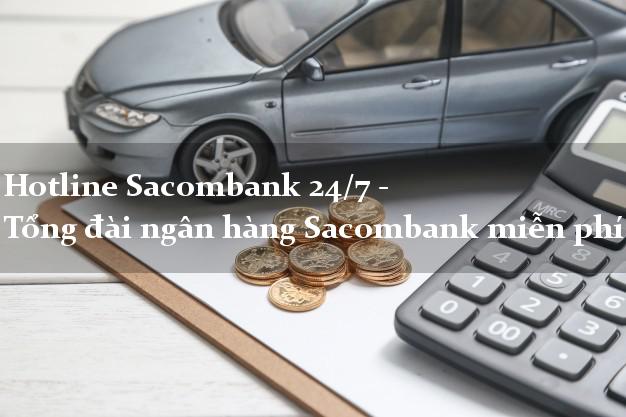 Hotline Sacombank 24/7 - Tổng đài ngân hàng Sacombank miễn phí