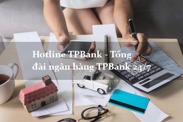 Hotline TPBank - Tổng đài ngân hàng TPBank 24/7