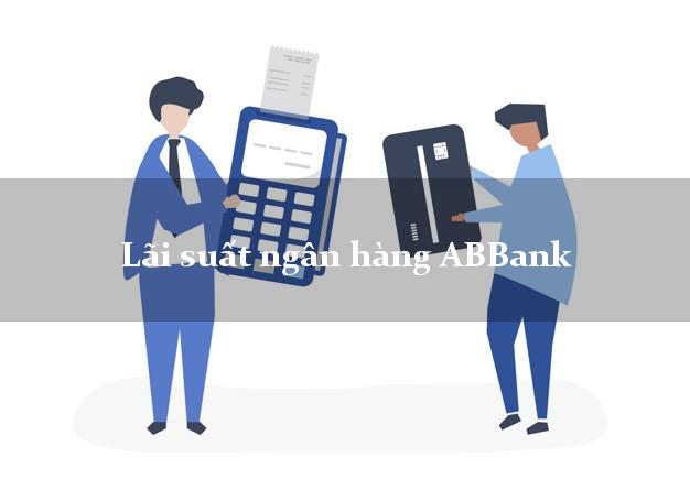 Lãi suất ngân hàng ABBank