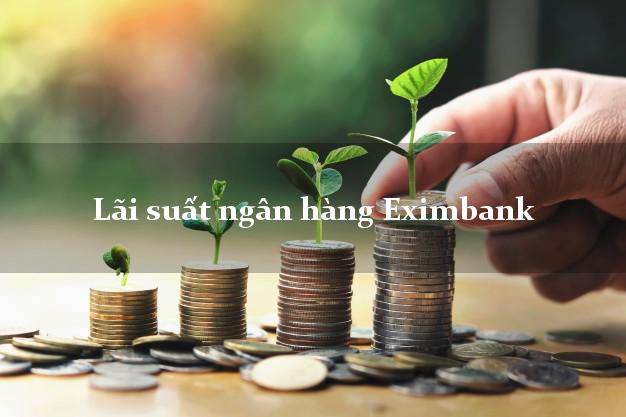 Lãi suất ngân hàng Eximbank