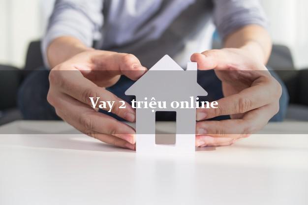 Vay 2 triệu online