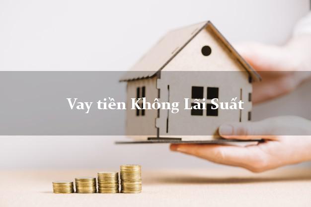 Vay tiền Không Lãi Suất